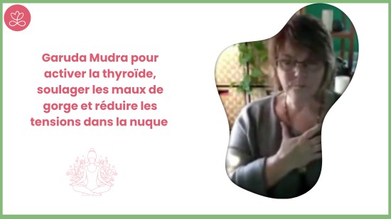 2.5 Garuda Mudra pour activer la thyroïde, soulager les maux de gorge et réduire les tensions dans la nuque (23 minutes)